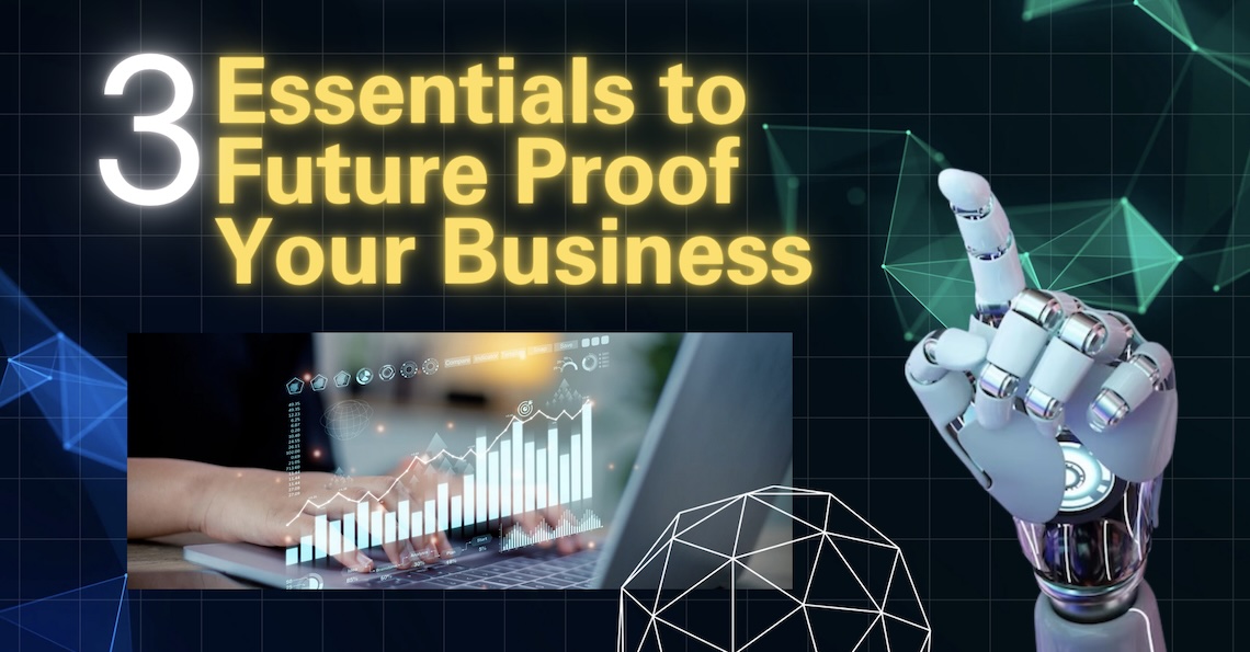 3 Essentials to Future Proof Your Business