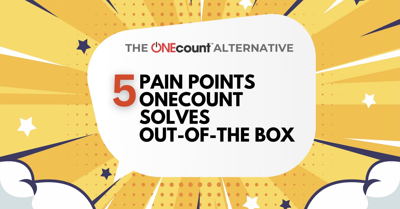 5 Pain Points ONEcount Solves Out-of-the-Box